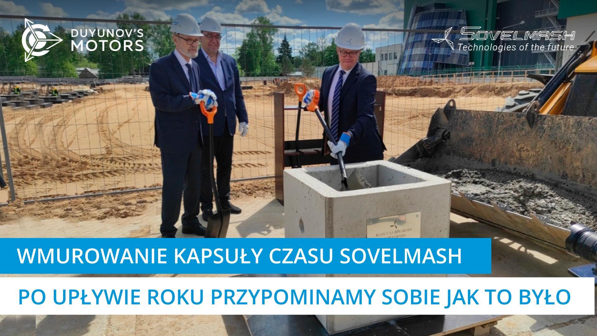 Wmurowanie kapsuły czasu Sovelmash: po upływie roku przypominamy sobie jak to było