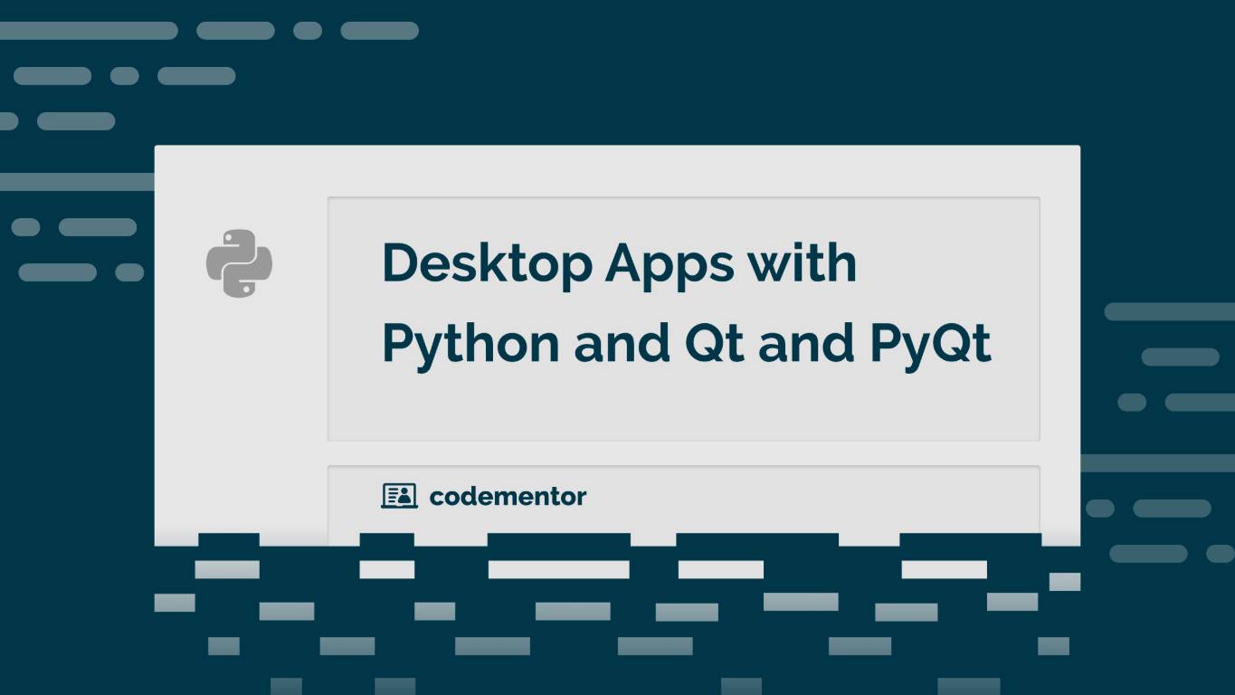 Building Desktop Apps with Python, Qt, and PyQt
