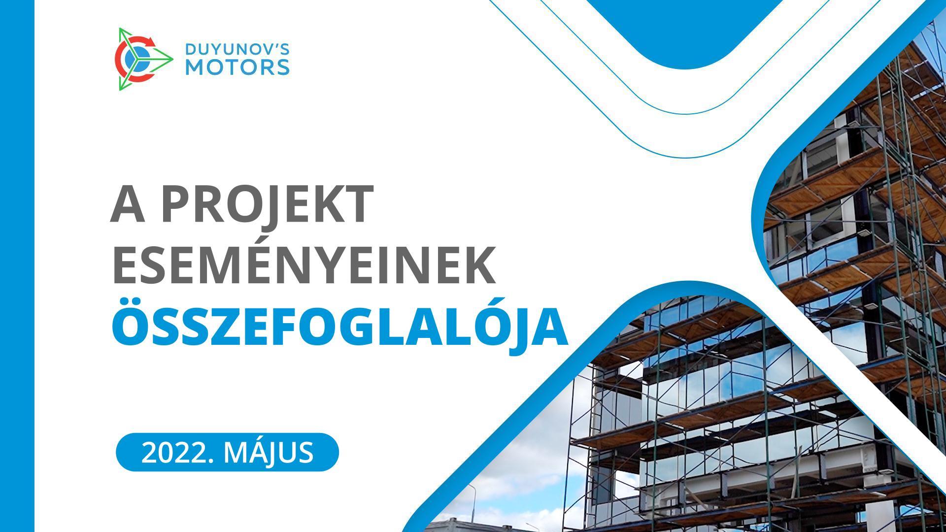 Májusi összefoglaló: a „Duyunov Motorok" projekt kulcsfontosságú eseményei a hónapban