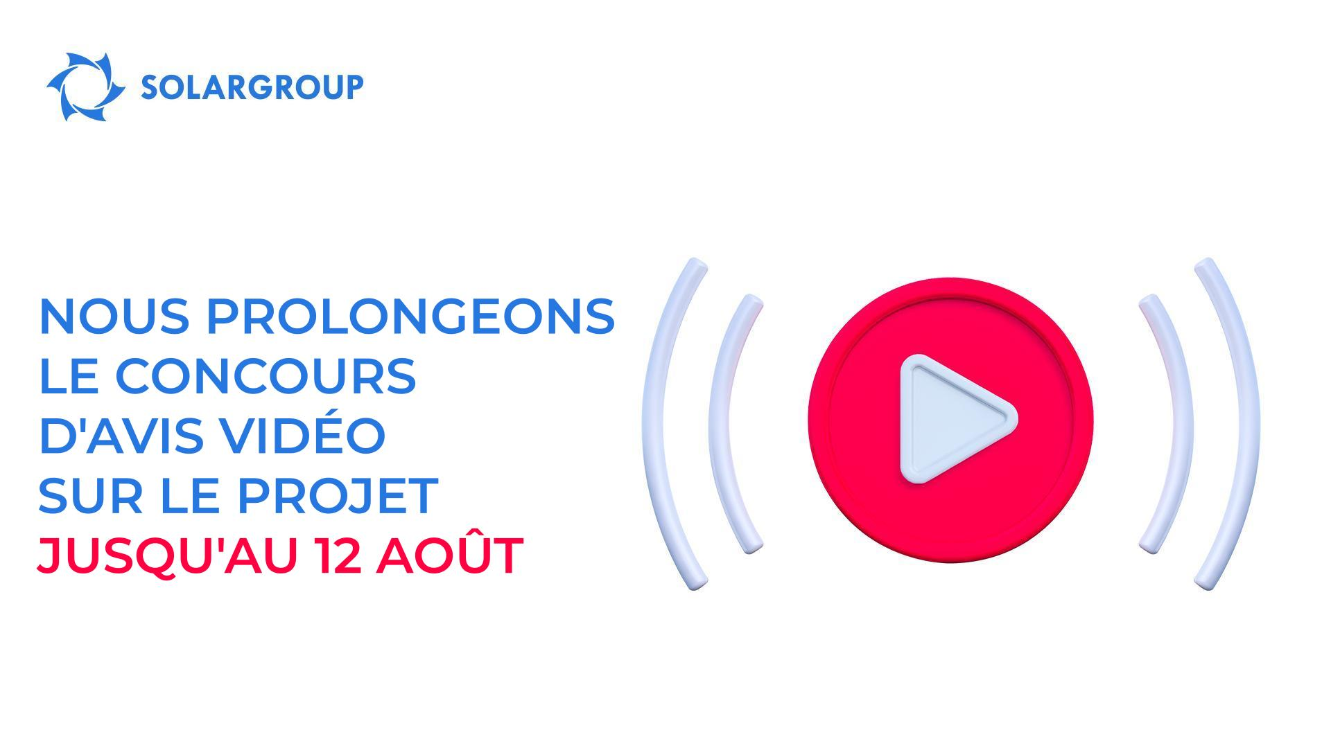 Nous prolongeons le concours d'avis vidéo sur le projet jusqu'au 12 août
