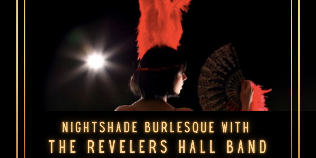 Nightshade Burlesque with The Revelers Hall Band promotional image