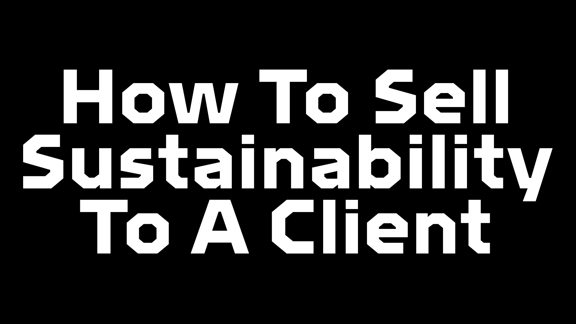 How To Sell Sustainability To A Client