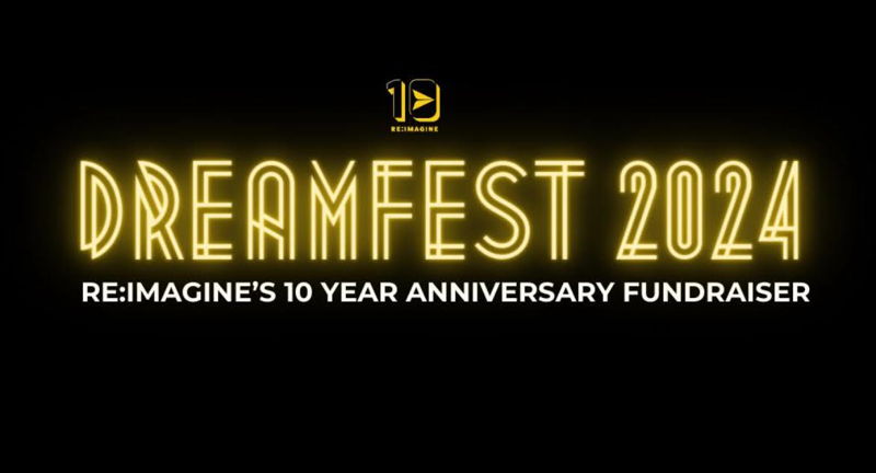 DREAMFEST - RE:IMAGINE's 10 Year Anniversary Awards & Fundraiser Night