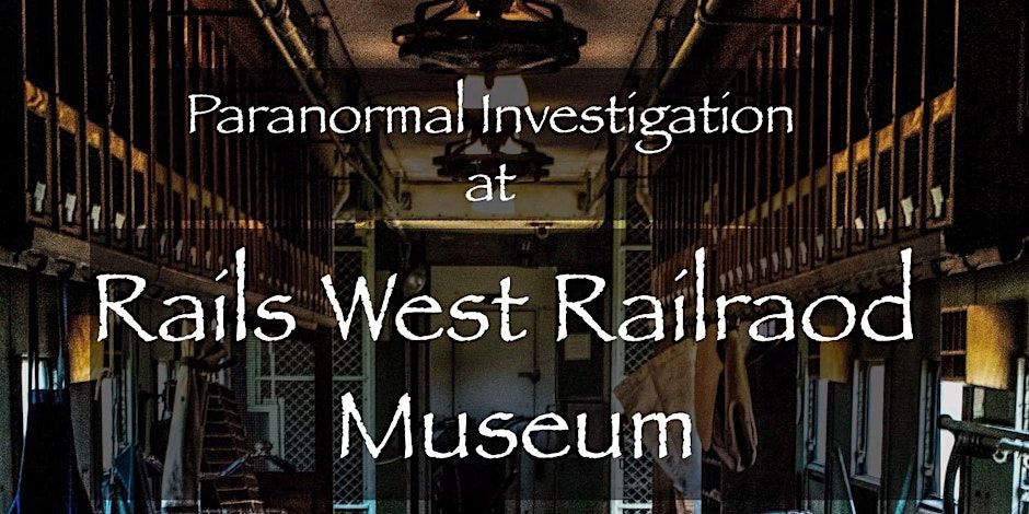 Paranormal investigation at Rails West Railroad Museum promotional image