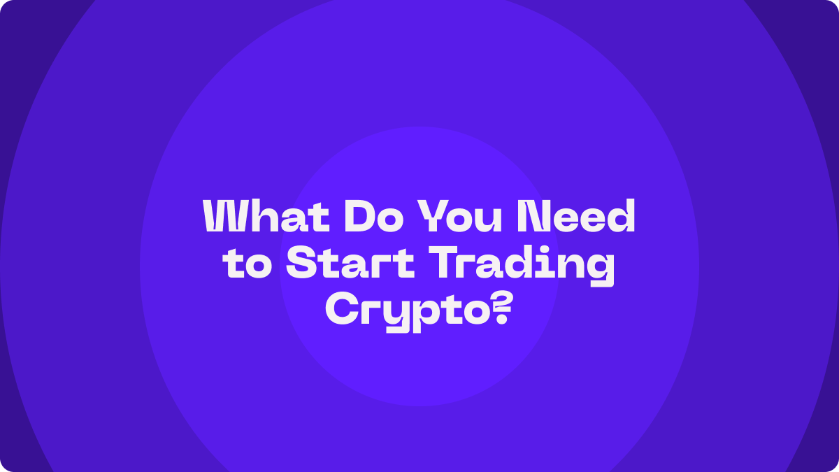What Do You Need to Start Trading Crypto? A Complete Beginner’s Guide