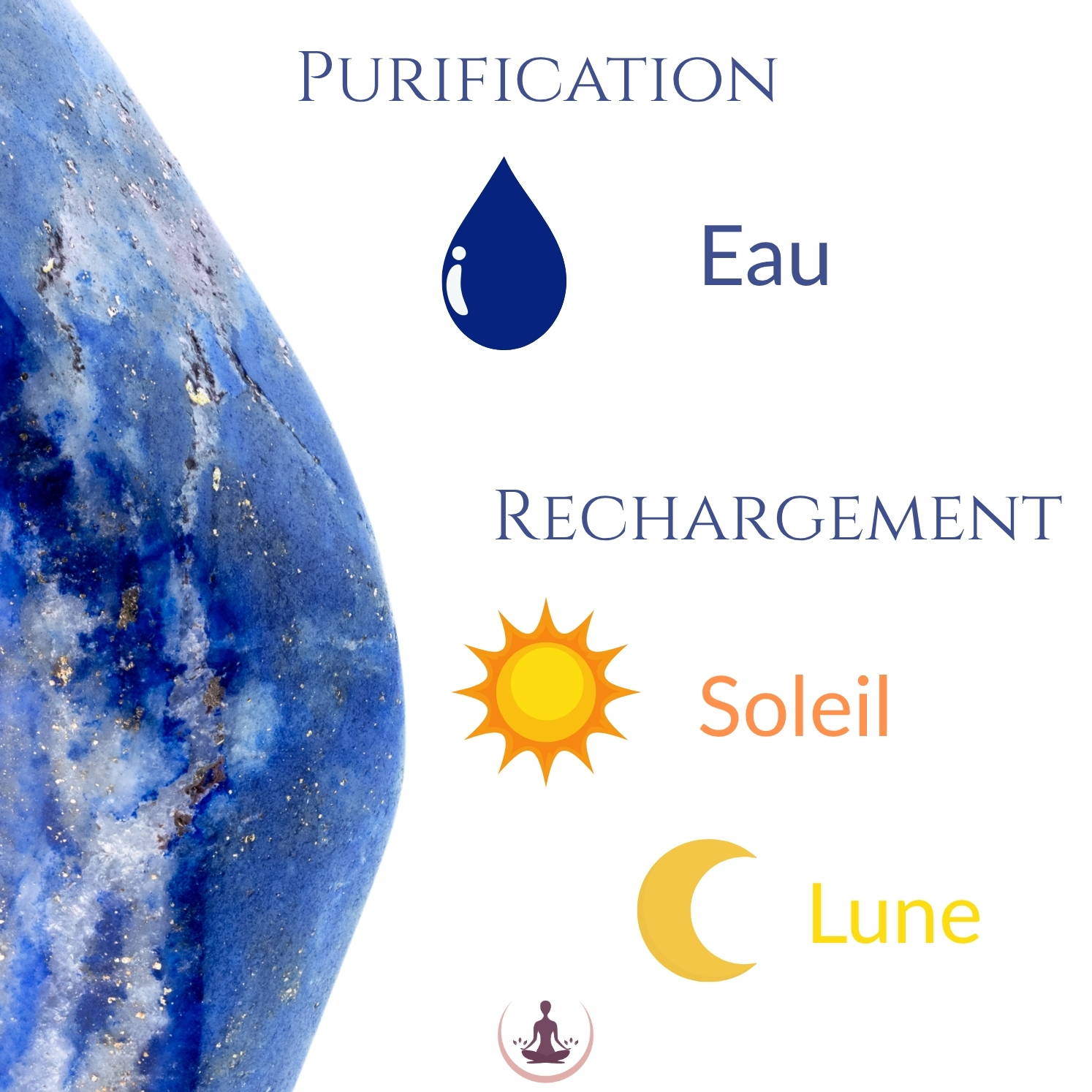 Méthodes d’entretien du Lapis-Lazuli : purification à l’eau, rechargement au soleil ou à la lumière de la lune.