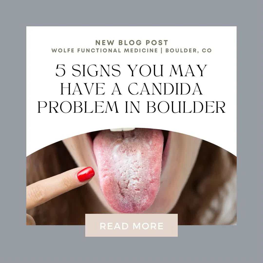 5 SIGNS YOU MAY HAVE A CANDIDA PROBLEM IN BOULDER | Wolfe Functional Medicine
