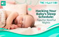 Hacking Your Baby's Sleep Schedule | The Milky Box