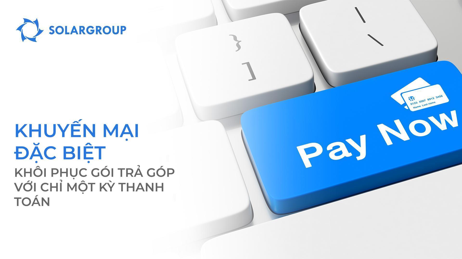 Khuyến mại đặc biệt: Khôi phục gói trả góp của bạn với chỉ một kỳ thanh toán