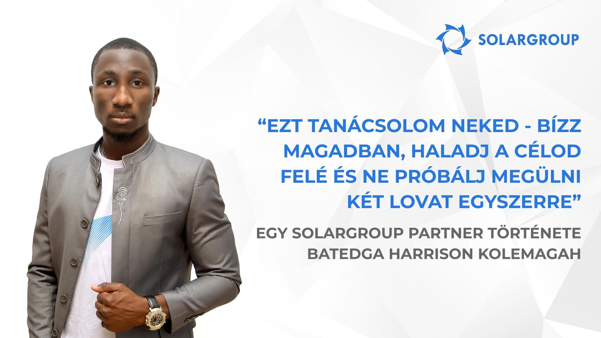 Azzal, hogy bíznak bennem, az emberek bíznak a projektben | A SOLARGROUP partner, Batedga Harrison Kolemagah története