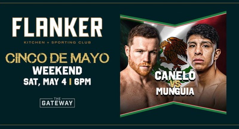 CANELO VS. MUNGUIA WATCH PARTY @ FLANKER