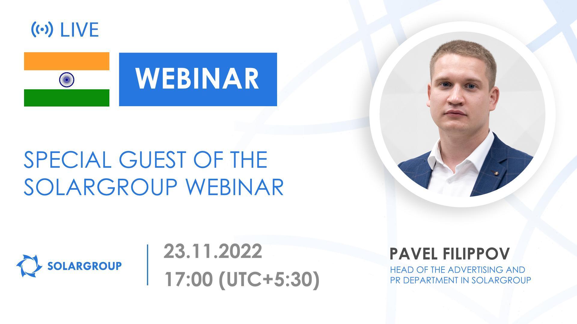 India. Special guest at the SOLARGROUP webinar: Pavel Filippov