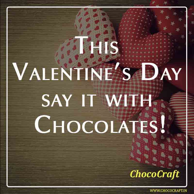 This Valentine’s Day say it with Chocolates!