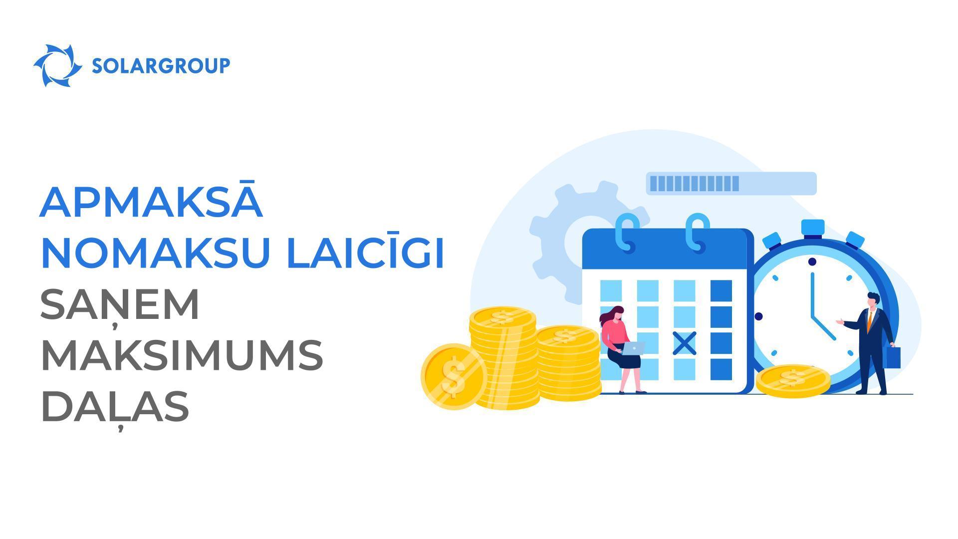 Apmaksā nomaksu laicīgi – saņem maksimums daļas