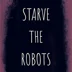 Starve_the_Robots avatar