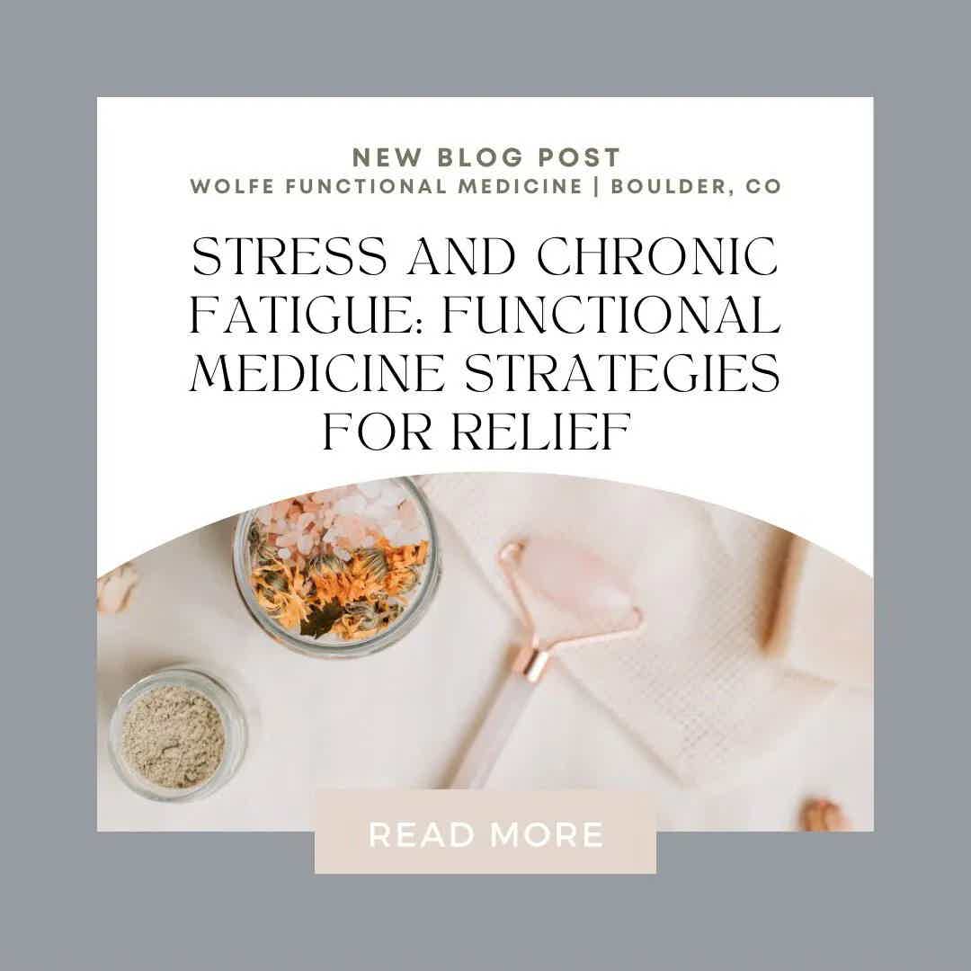 STRESS AND CHRONIC FATIGUE: FUNCTIONAL MEDICINE STRATEGIES FOR RELIEF IN BOULDER CO | Wolfe Functional Medicine