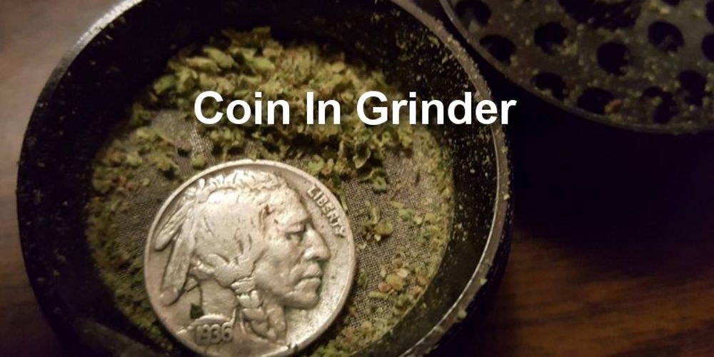 Coin in a Grinder to get more kief