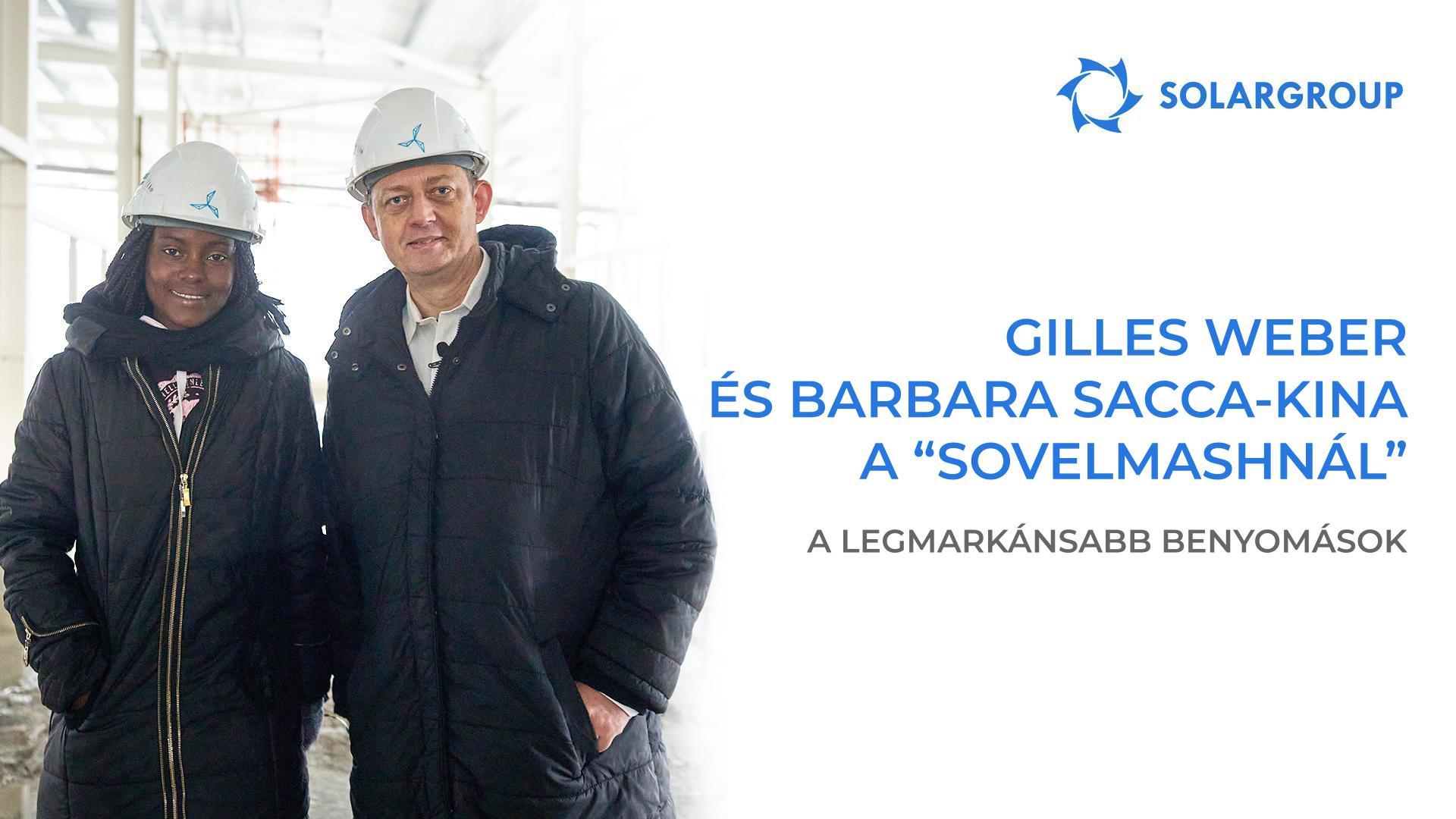 Gilles Weber és Barbara Sacca-Kina: a „Sovelmashnál" tett látogatás és a SOLARGROUP vezetőivel történt találkozó részletei