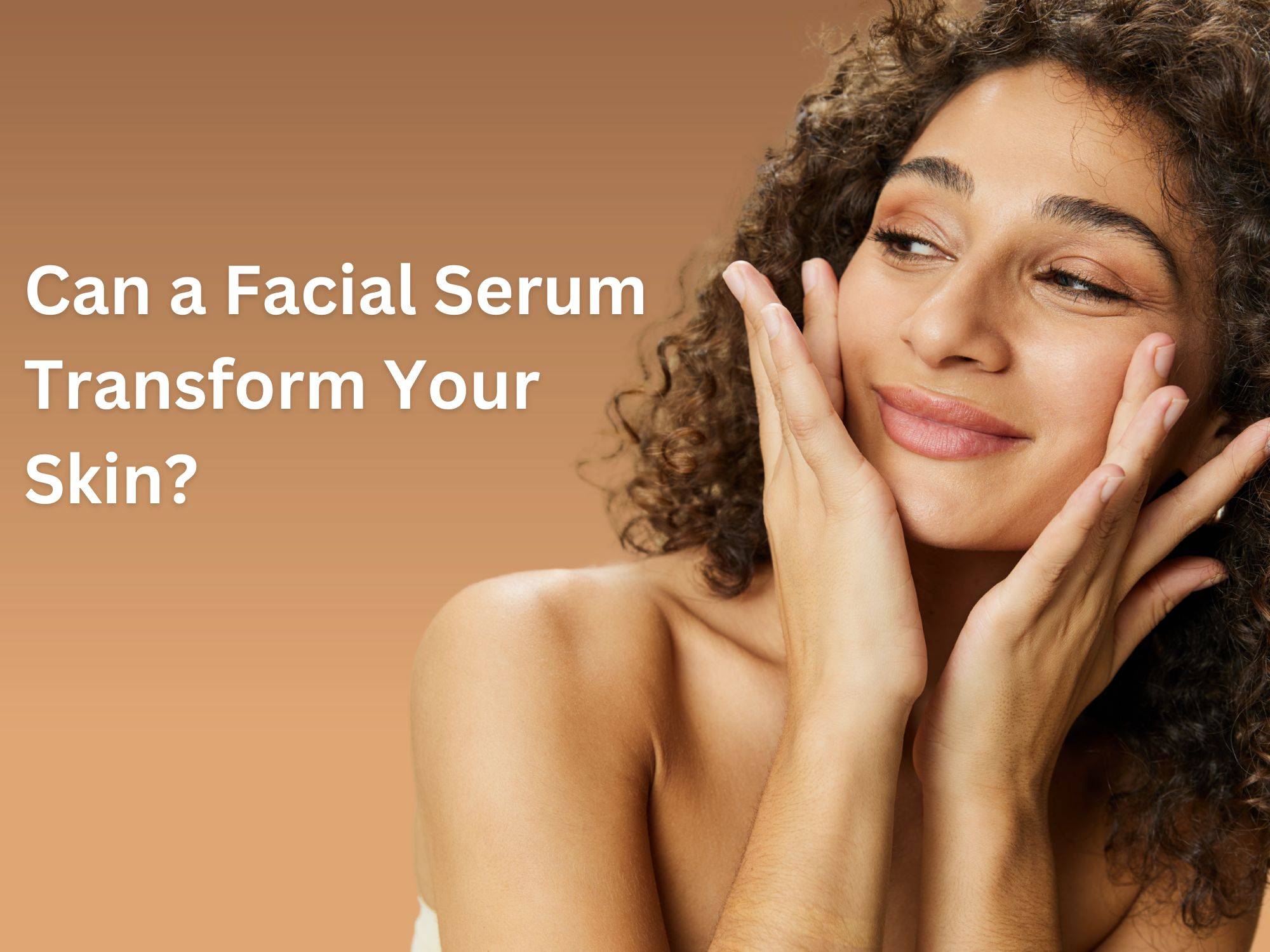 facial serum transform your skin