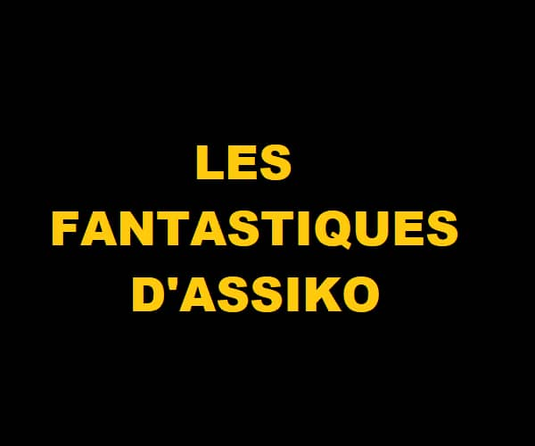 LES FANTASTIQUES D'ASSIKO