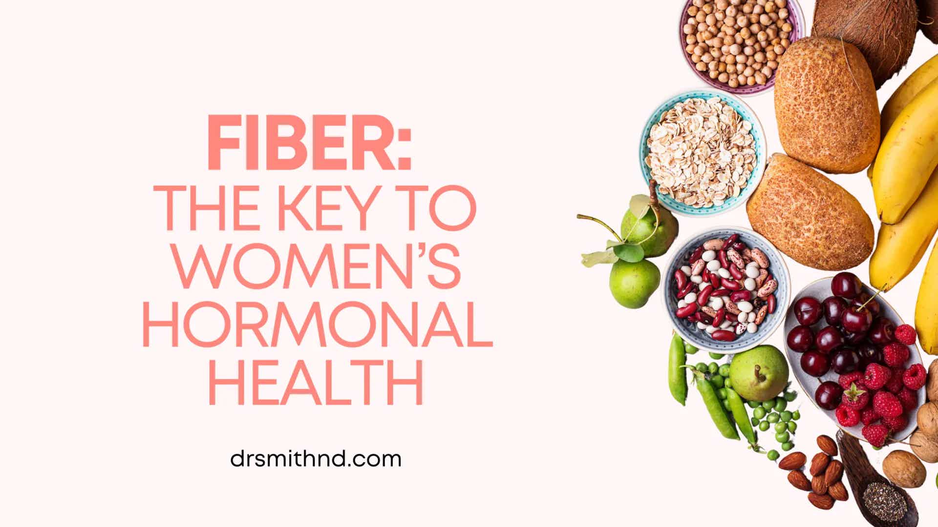 Fiber: The Key to Women's Hormonal Health