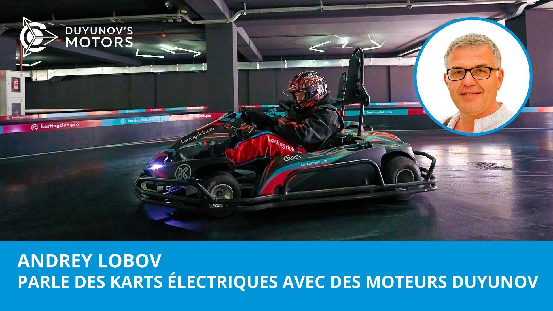 L'avenir du karting leur appartient : Andrey Lobov parle des karts électriques avec des moteurs Duyunov