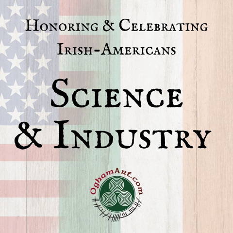 Irish-Americans in Science & Industry