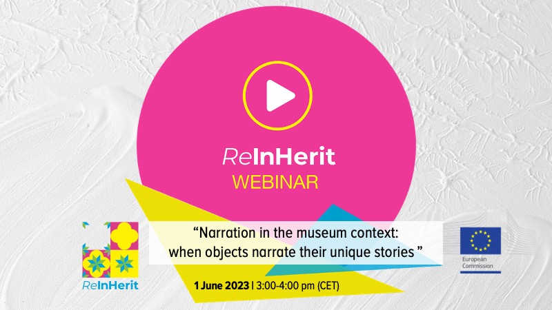 ReInHerit Webinar - Narration in the museum context: when objects narrate their unique stories