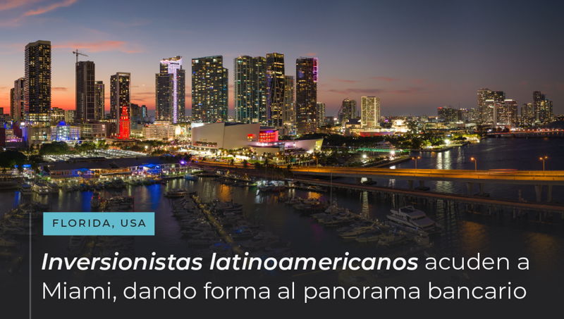 featured image for story, Inversionistas Latinoamericanos Acuden a Miami, Dando Forma al Panorama Bancario
