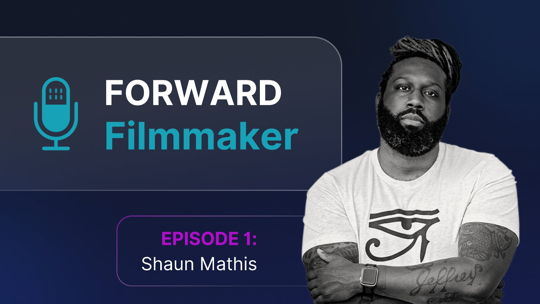Listen to Writer-Director Shaun Mathis on Episode 1 of the Forward Filmmaker Podcast
