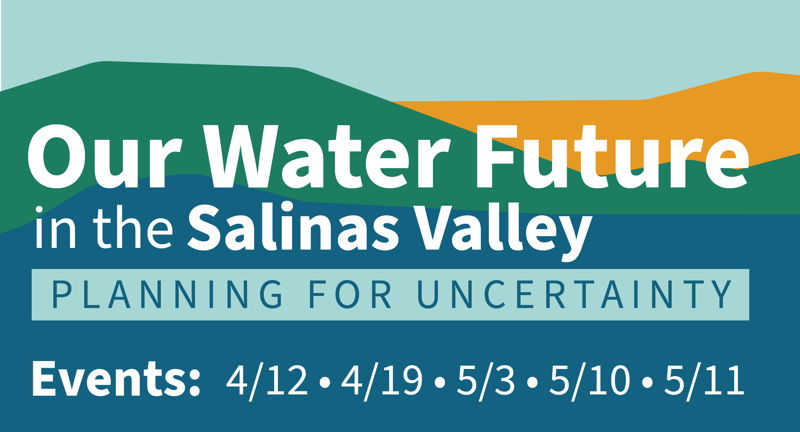 Our Water Future in the Salinas Valley: Planning for Uncertainty - Salinas Workshop