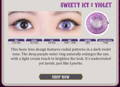 Sweety Icy 2 Violet: This basic lens design features radial patterns in a dark violet tone. The deep purple outer ring naturally enlarges the eye, with a light cream touch to brighten the look. It's understated yet lavish, just like Lynette.