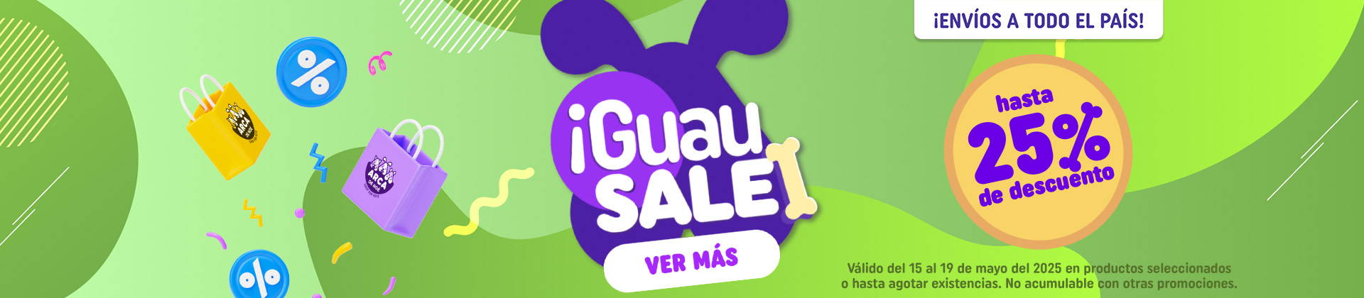 ¡GUAU SALE! Del 15 al 19 de mayo hasta 25% de descuento.