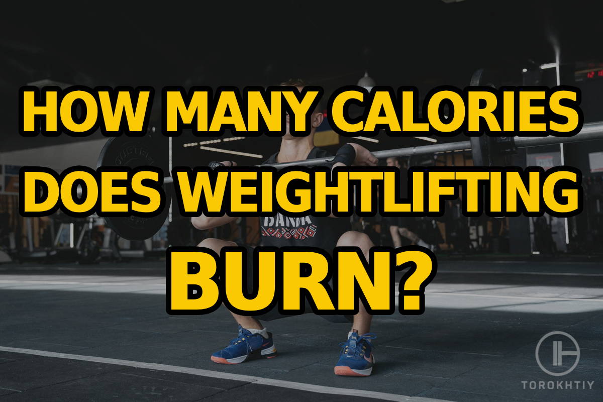Torokhtiy How Many Calories Does Weightlifting Burn