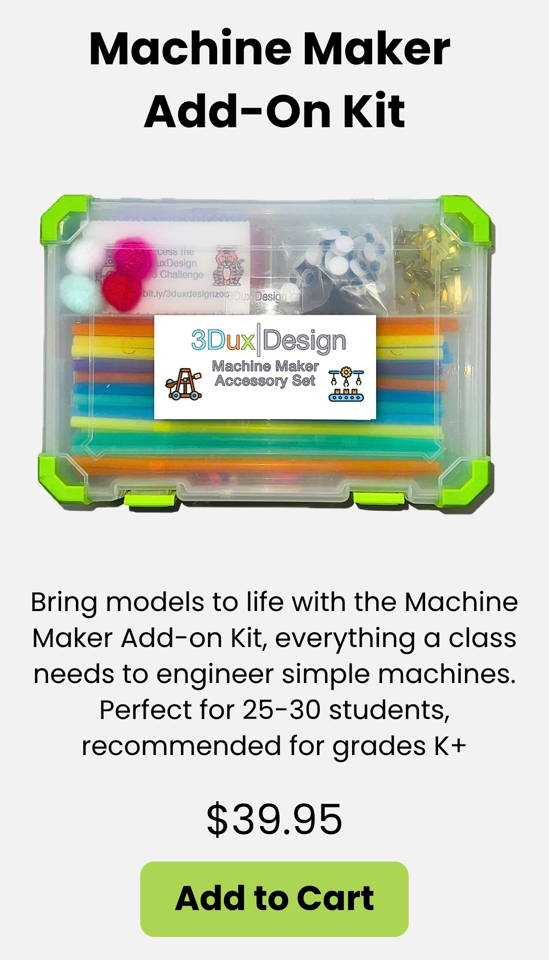 The Machine Maker Add-On Kit gives students everything they need to design and build simple machines using 3DuxDesign cardboard modeling materials. Packed with classroom-ready supplies for hands-on STEM engineering this kit supports creativity problem solving and early physics concepts. Ideal for grades K+ and designed for 25–30 students in classrooms makerspaces or enrichment programs.