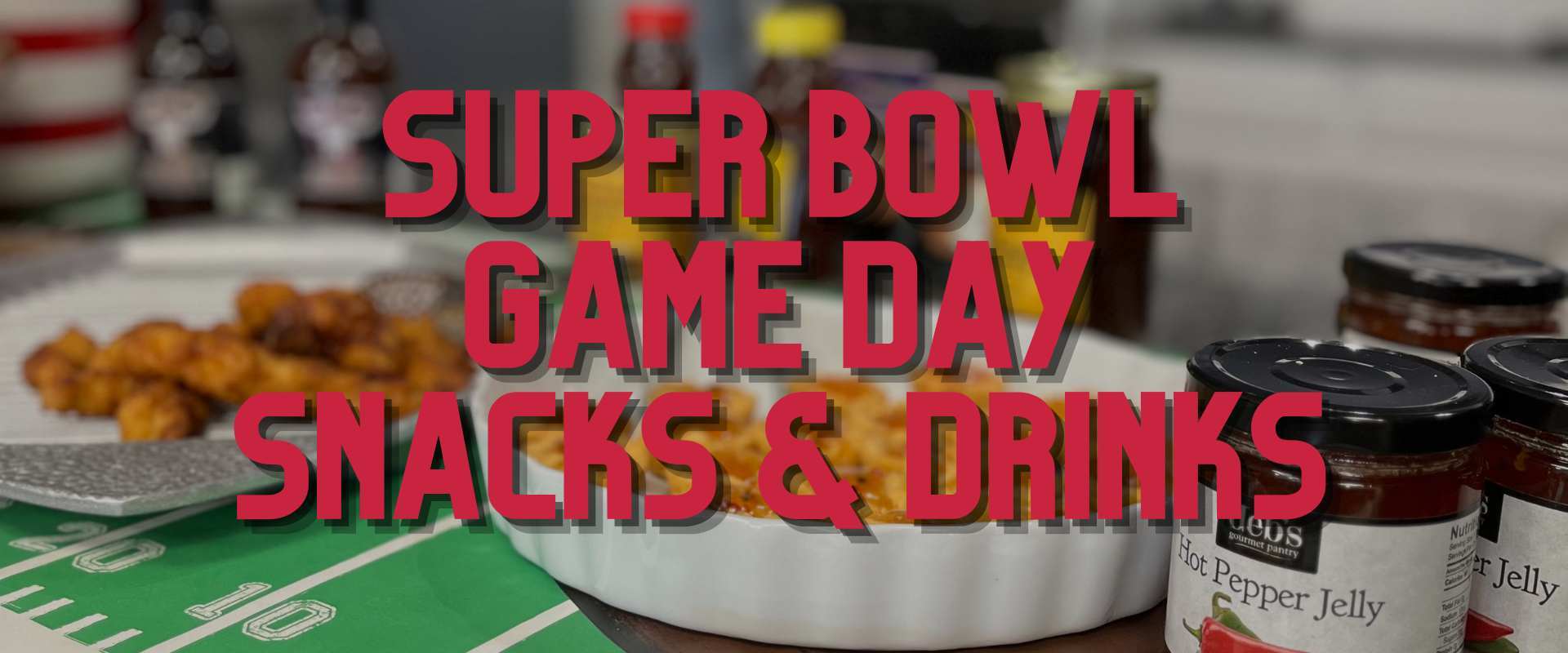 Super Bowl Game Day Snacks & Drinks banner