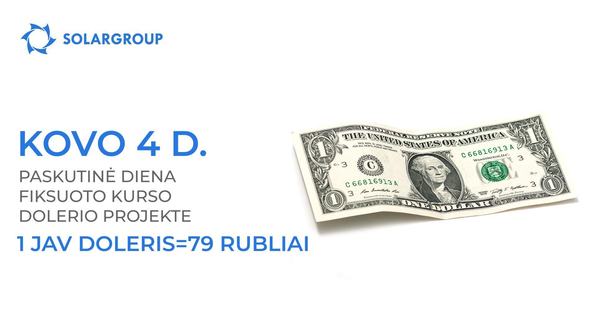 Kovo 4 d. – paskutinė fiksuoto dolerio kurso diena projekte