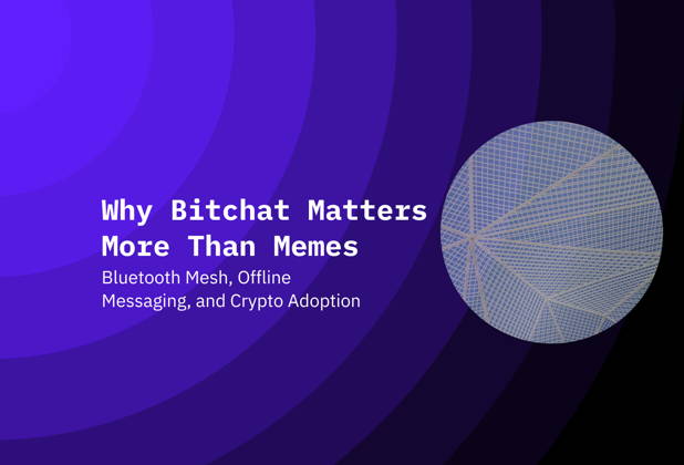 Bluetooth Mesh, Offline Messaging, and Crypto Adoption: Why “Bitchat” Matters More Than Memes