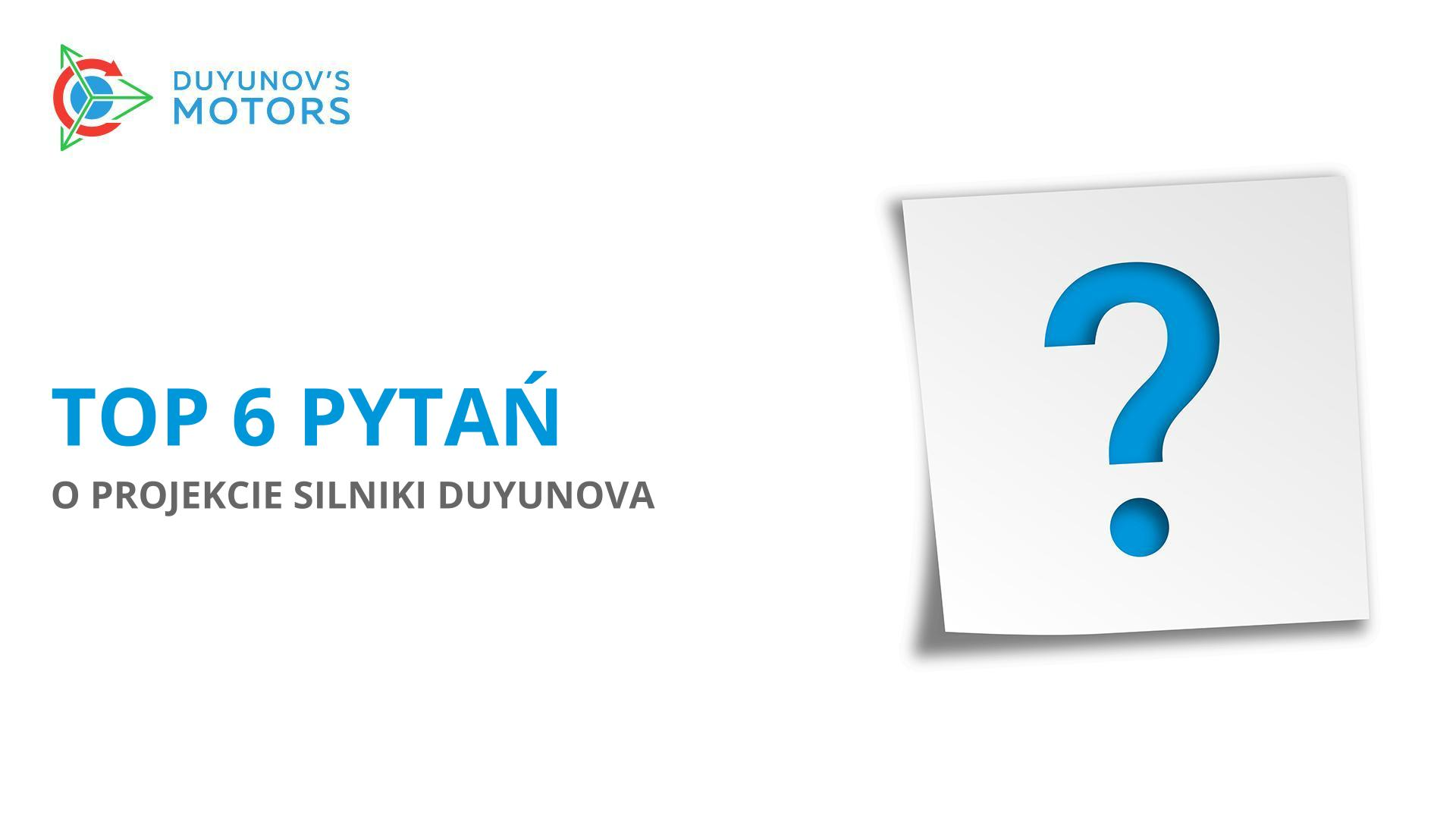 Top 6 pytań dotyczących projektu Silniki Duyunova