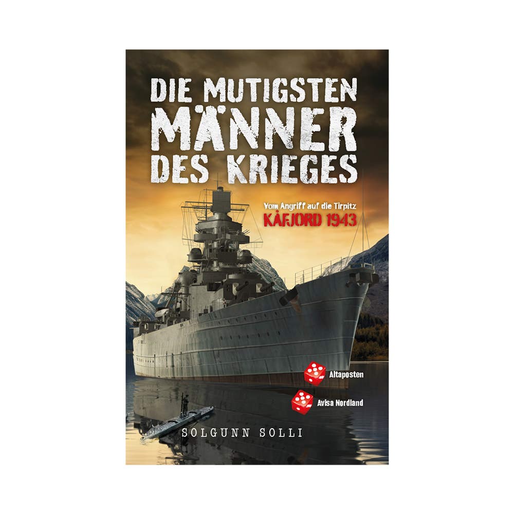 Die Mutigsten Männer des Krieges - Von Angriff aud die Tirpitz Kåfjord 1943