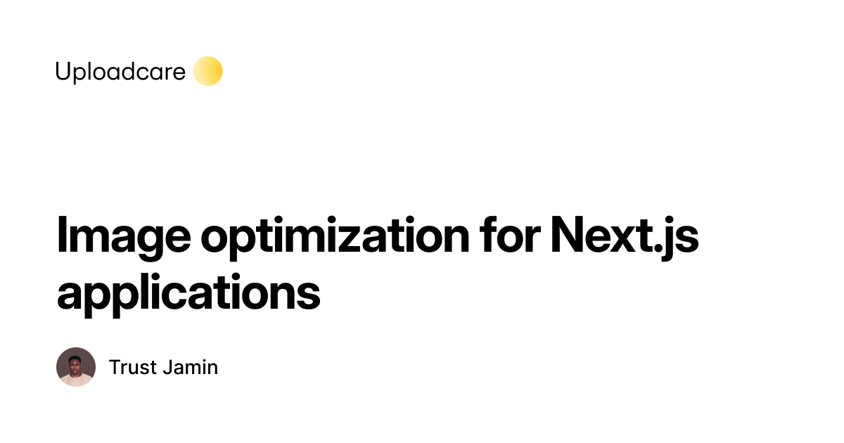 Image optimization for Next.js applications | Uploadcare