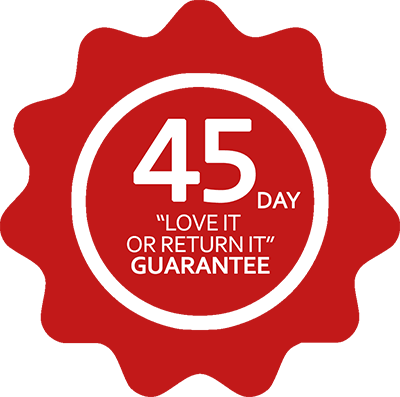 45-day money-back guarantee "Love it or Return it" - on all products purchased directly from us.