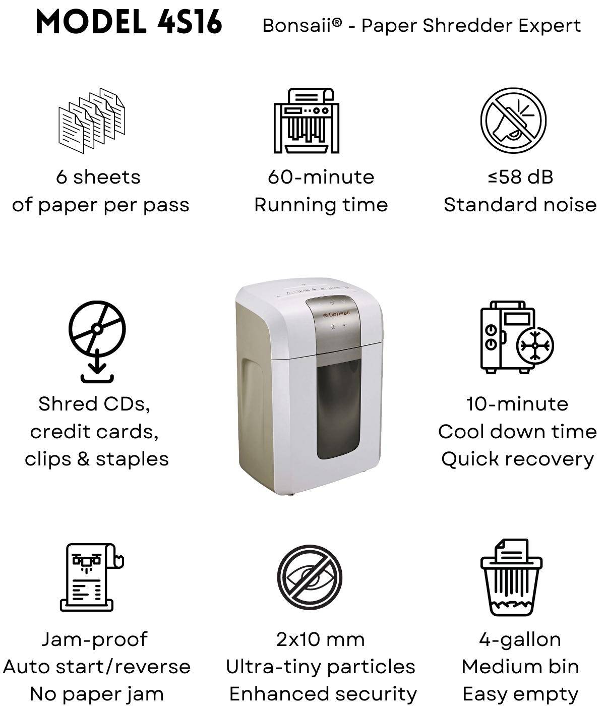With the patented air cooling system, Shred longer than you expect. The heavy duty paper shredder for Office runs continuously for 60 mins without stopping, just needs 9-minute cooldown time, ideal paper shredder for office, small office and home office use Shreds 6 sheets per pass into 5/64'' X 25/64'' (2mm x 10mm) micro-cut particles (Security Level P-5) Shreds credit cards, CDs, staples and small paper clips as well 58dB low-noise offers you a quiet and smooth shredding experience. And with 4 removable and lockable casters for easy mobility Jam protection system with auto start and auto reverse to avoid the frustration of paper jams. Overheating and overloading protection technology to help maintain your shredder and extend its lifespan 4.2-gallon pull-out bin for shreds with a 0.37-gallons separate small bin for CD and credit card pieces collection, the transparent window makes it easy to see when to empty the bin
