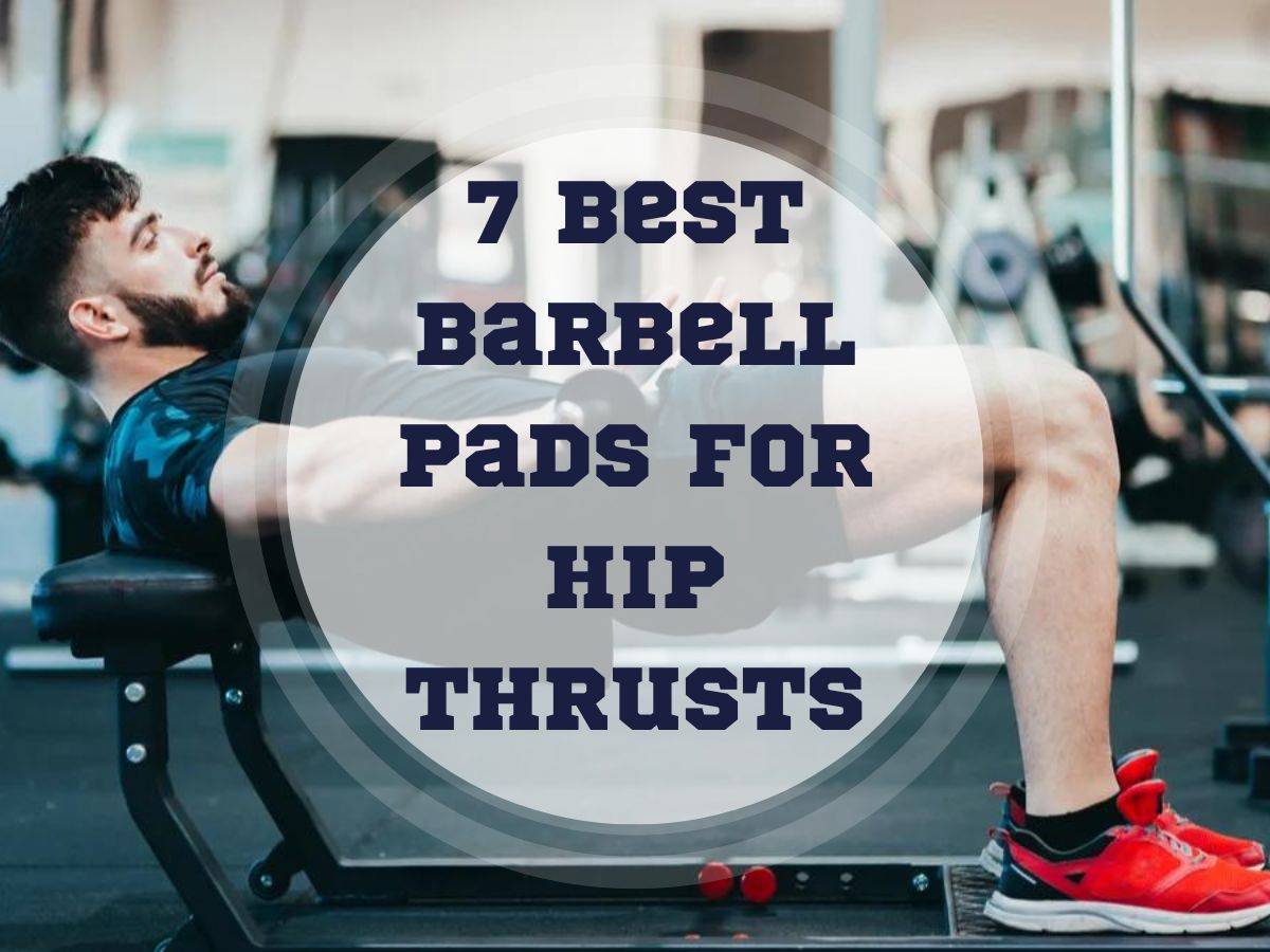 best barbell pads for hip thrusts