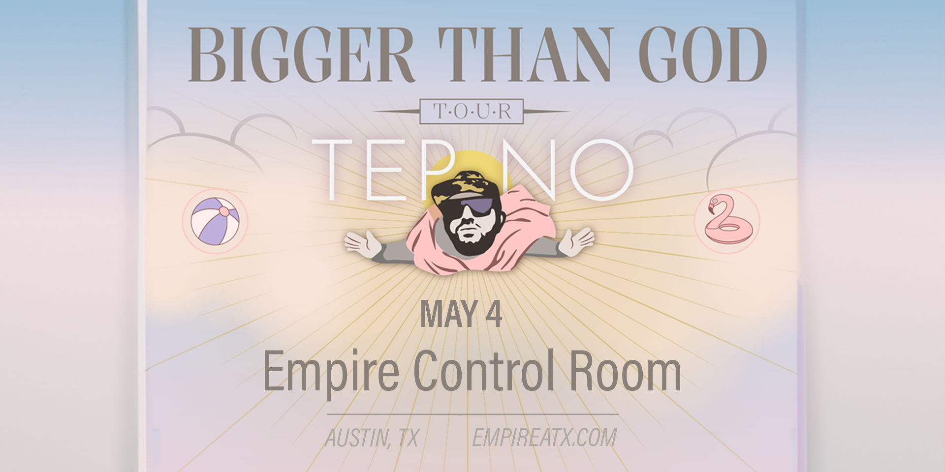 Empire Presents: Tep No's Bigger Than God Tour at Empire Control Room on 5/4 promotional image