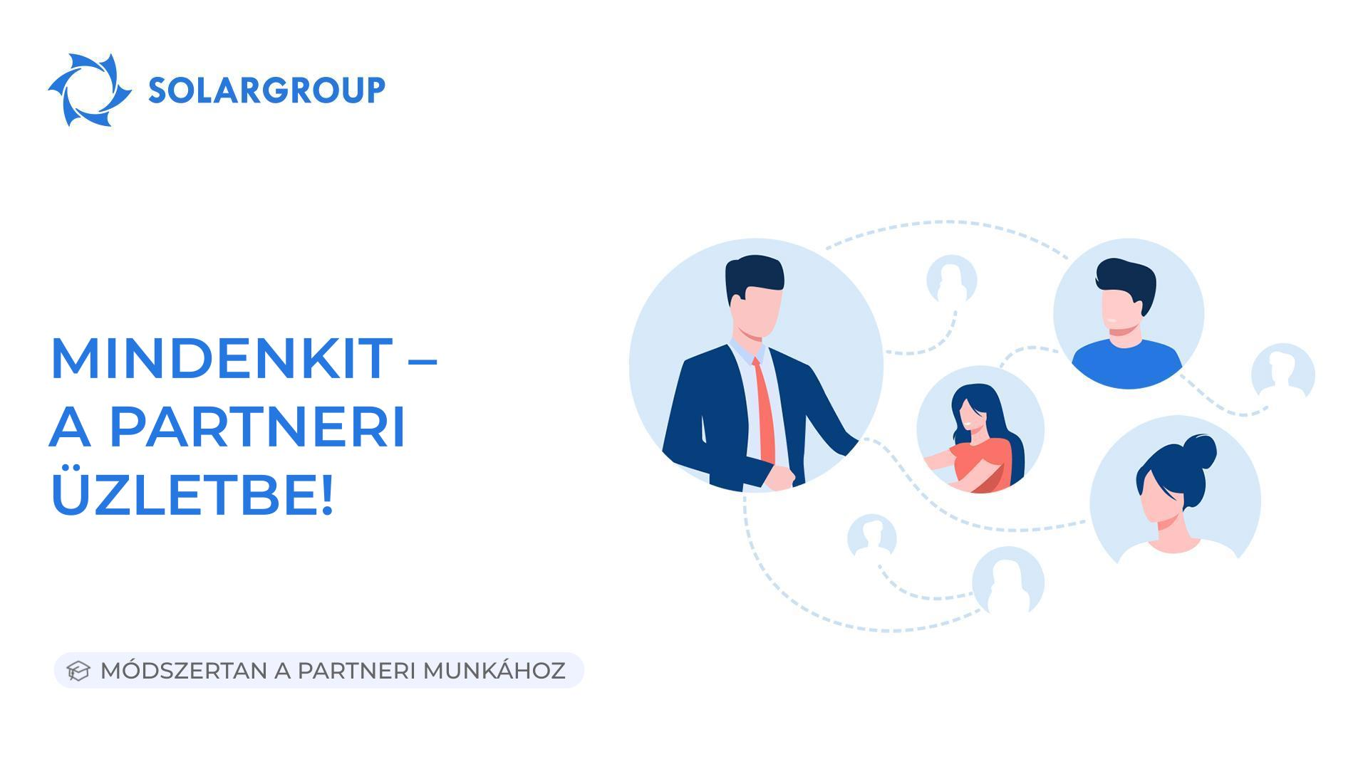 Mindenkit – a partneri üzletbe! | Módszertan a partneri munkához