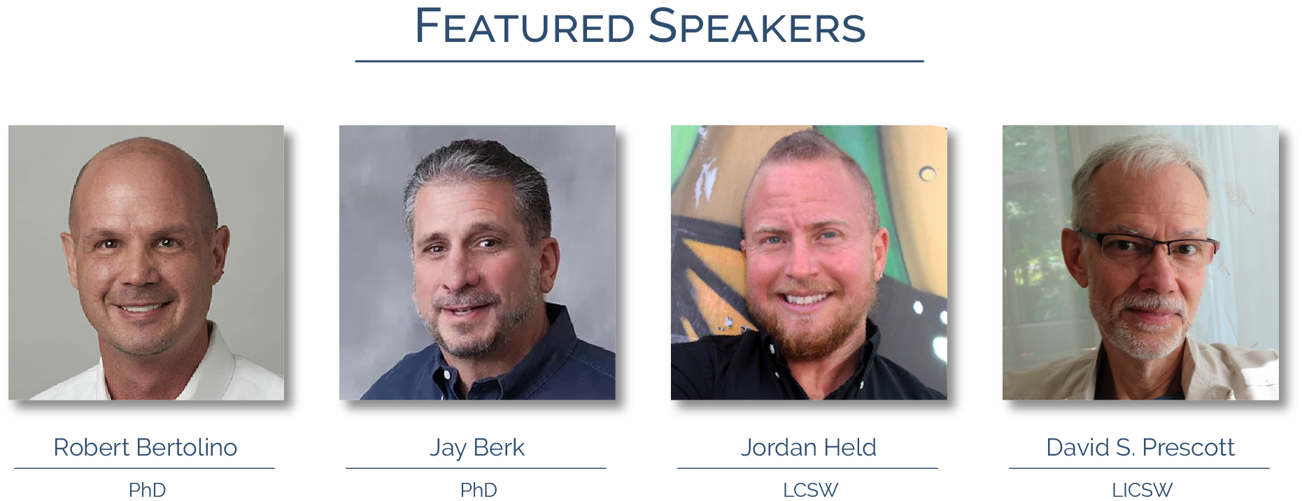 Featured Speakers: Robert Bertolino, PhD; Jay Berk, PhD; Jordan Held, LCSW; David S. Prescott, LICSW