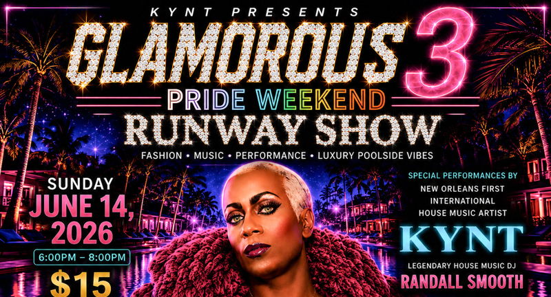 GLAMOROUS 3: A Celebration of Fashion Runway Show, Music, Pride, and Community During New Orleans Pride Weekend 2026