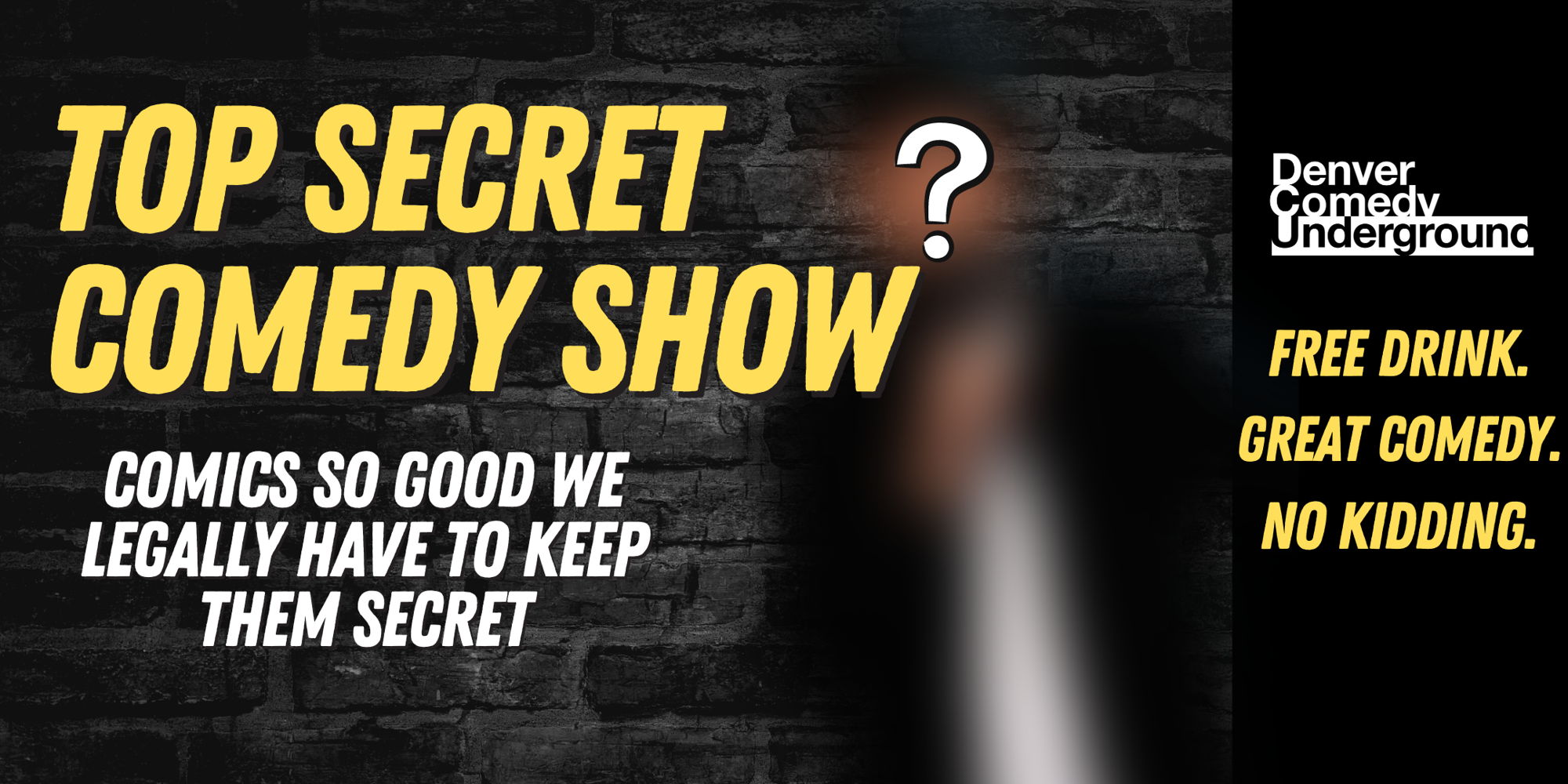 Top Secret Comedy Show at Denver Comedy Underground! With Free Drink and Free Pizza! promotional image