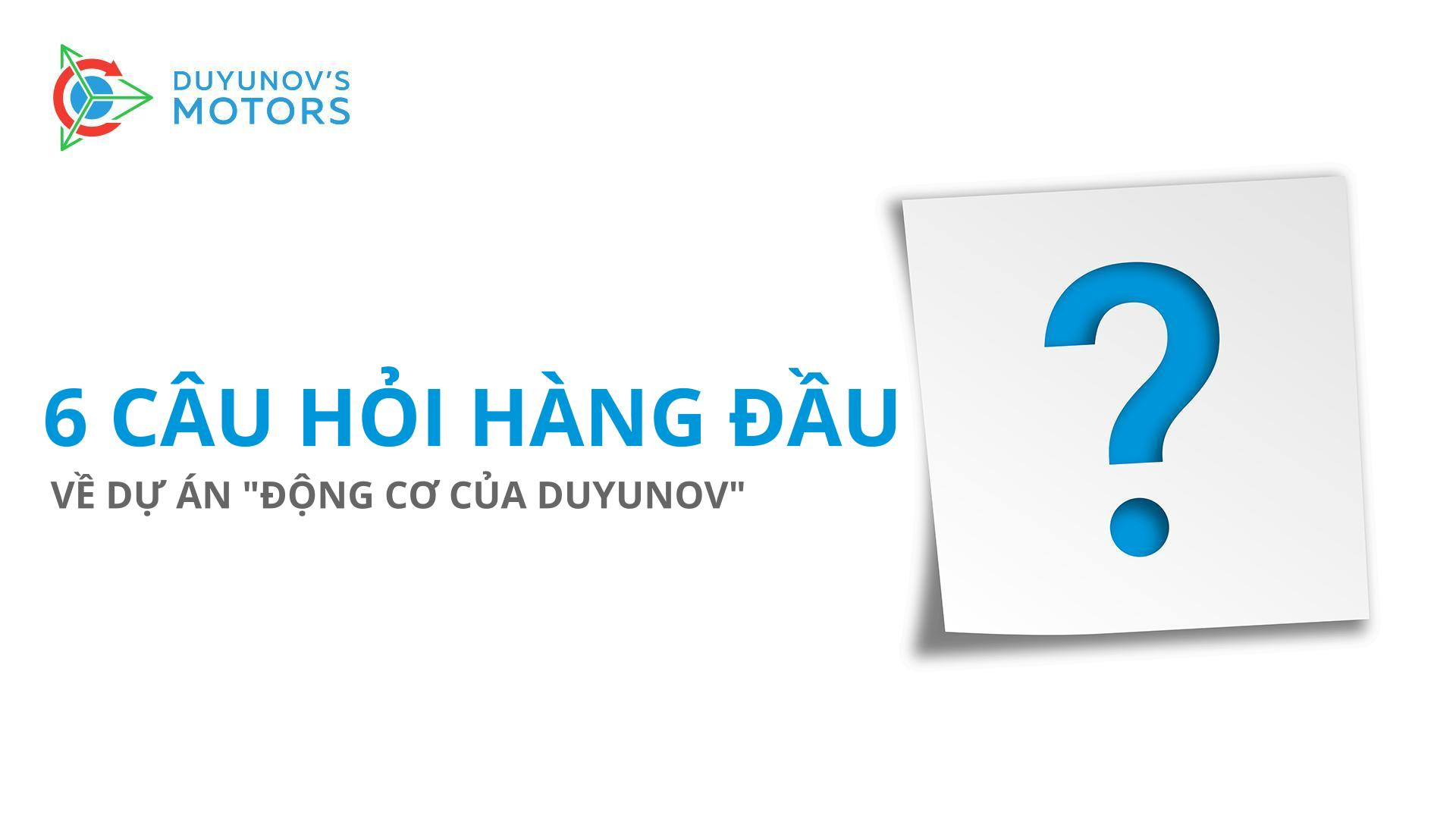 6 câu hỏi hàng đầu về dự án "Động cơ của Duyunov"